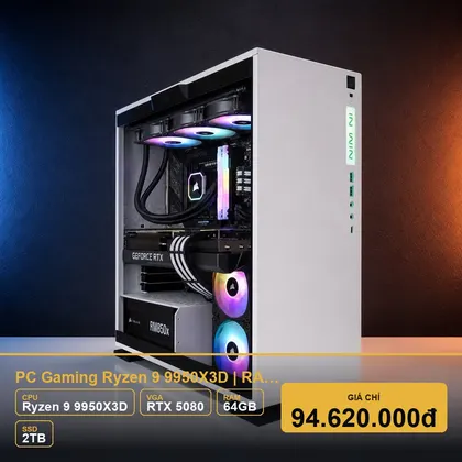 PC Gaming Ryzen 9 9950X3D | RAM 64GB DDR5 | RTX 5080 16GB | SSD 2TB NVMe (Mới)